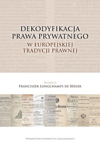 Dekodyfikacja prawa prywatnego w europejskiej tradycji prawnej -  - książka