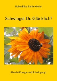 Schwingst Du Glücklich? - Robin Elise Smith-Köhler - ebook