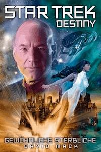 Star Trek - Destiny 2: Gewöhnliche Sterbliche - David Mack - ebook