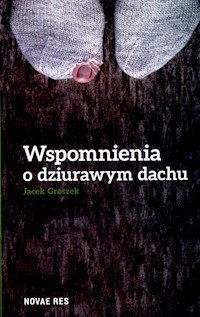 Wspomnienie o dziurawym dachu - Jacek Groszek - książka