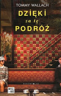 Dzięki za tę podróż - Tommy Wallach - książka