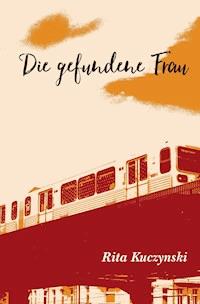 Die gefundene Frau - Rita Kuczynski - ebook