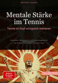 Mentale Stärke im Tennis: Tennis im Kopf erfolgreich trainieren - Artemis Saage - ebook