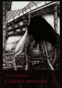 Czarna aureola - Renata Blicharz - książka