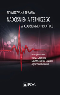 Nowoczesna terapia nadciśnienia tętniczego w codziennej praktyce - Agnieszka Olszanecka, Danuta Czarnecka, Katarzyna Stolarz-Skrzypek - książka