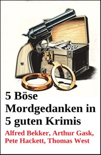 5 Böse Mordgedanken in 5 guten Krimis - Alfred Bekker - ebook