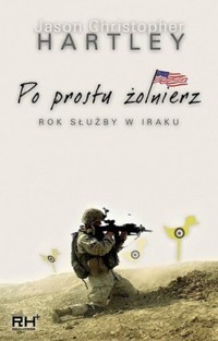 Po prostu żołnierz. Rok służby w Iraku - Jason Christopher Hartley - ebook