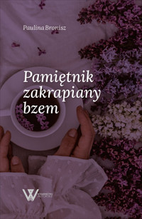 Pamiętnik zakrapiany bzem - Bronisz Paulina - ebook + książka