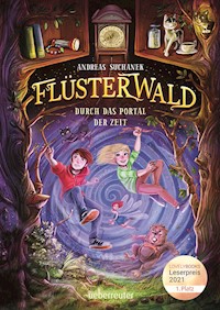 Flüsterwald - Durch das Portal der Zeit: Ausgezeichnet mit dem LovelyBooks-Leserpreis 2021: Kategorie Kinderbuch (Flüsterwald, Staffel I, Bd. 3) - Suchanek Andreas - ebook