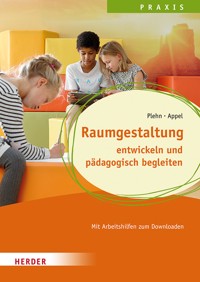 Raumgestaltung entwickeln und pädagogisch begleiten - Manja Plehn - ebook