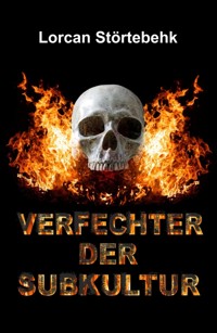Verfechter der Subkultur - Lorcan Störtebehk - ebook