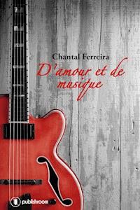 D'amour et de musique - Chantal Ferreira - ebook