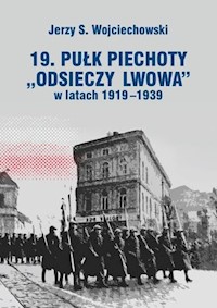 19. Pułk Piechoty Odsieczy Lwowa w latach 1919-1339 - Wojciechowski Jerzy S. - książka