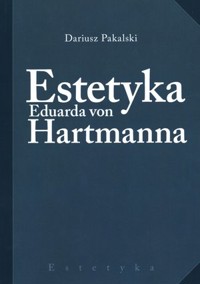 Estetyka Eduarda von Hartmanna - Dariusz Pakalski - książka