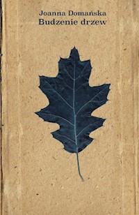 Budzenie drzew - Domańska Joanna - ebook + książka