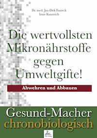 Die wertvollsten Mikronährstoffe gegen Umweltgifte! - Imre Kusztrich - ebook