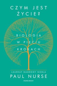 Czym jest życie. Biologia w pięciu krokach - Paul Nurse - książka