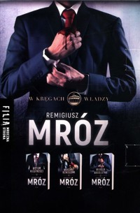 W Kręgach Władzy: Wotum nieufności / Większość bezwzględna / Władza absolutna - Remigiusz Mróz - książka