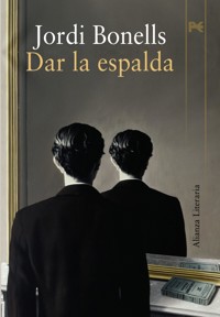 Dar la espalda - Jordi Bonells - ebook
