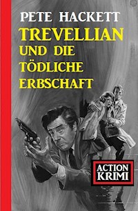 Trevellian und die tödliche Erbschaft: Action Krimi - Pete Hackett - ebook