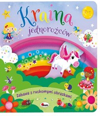Kraina jednorożców. Zabawa z ruchomymi obrazkami - praca zbiorowa - książka