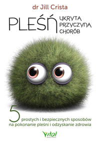 Pleśń - ukryta przyczyna chorób - dr Jill Crista - ebook