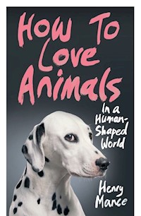 How to Love Animals in a Human-Shaped World - Mance Henry - książka