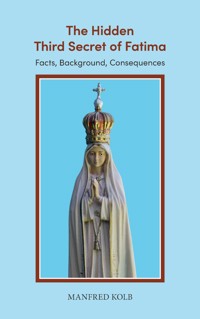 The Hidden Third Secret of Fatima - Manfred Kolb - ebook