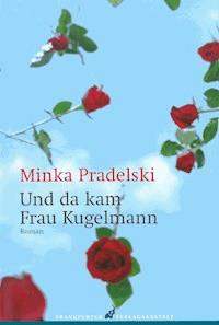Und da kam Frau Kugelmann - Minka Pradelski - ebook