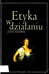 Etyka w działaniu - Hołówka Jacek - ebook