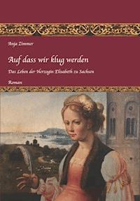 Auf dass wir klug werden - Anja Zimmer - ebook