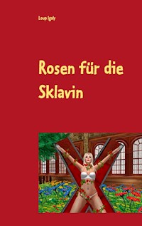 Rosen für die Sklavin - Loup Igaly - ebook