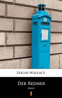 Der Redner. Roman - Edgar Wallace - ebook