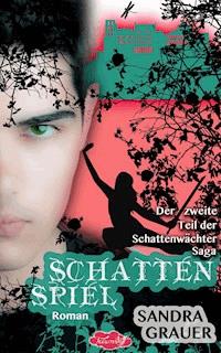 Schattenspiel - Der zweite Teil der Schattenwächter-Saga - Sandra Grauer - ebook
