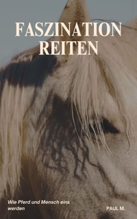 Faszination Reiten - Paul M. - ebook