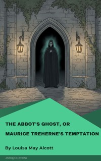 The Abbot's Ghost, or Maurice Treherne's Temptation - Louisa May Alcott - ebook