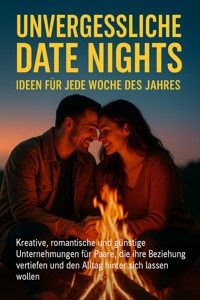 Unvergessliche Date Nights: Ideen für jede Woche des Jahres - Lina Krüger - ebook