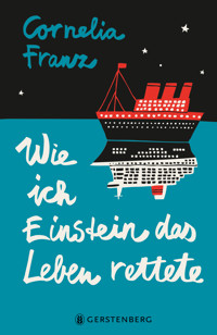 Wie ich Einstein das Leben rettete - Cornelia Franz - ebook