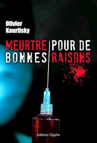Meurtre pour de bonnes raisons - Olivier Kourilsky - ebook