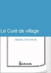 Le Curé de village - Honore De Balzac - darmowy ebook