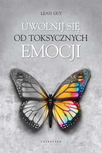 Uwolnij się od toksycznych emocji - Leah Guy - ebook + książka