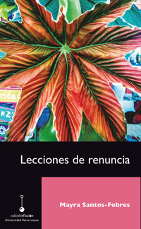 Lecciones de renuncia - Mayra Santos-Febres - ebook