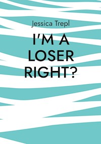 I'm a loser right - Jessica Trepl - ebook