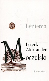 Lśnienia - Moczulski Leszek Aleksander - książka