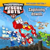 Transformers Rescue Bots Przygody Botów 1 Zaginiony dzwon -  - książka