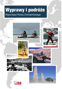 Wyprawy i podróże. Reportaże Piotra Chmielińskiego - Piotr Chmieliński - książka