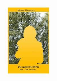 Die russische Birke - Michael J. Bergmann - ebook