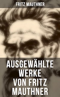 Ausgewählte Werke von Fritz Mauthner - Fritz Mauthner - ebook
