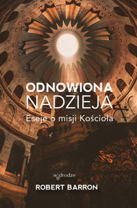 Odnowiona nadzieja. Eseje o misji Kościoła - Robert Barron - ebook