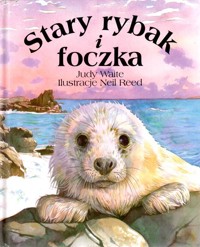 Stary rybak i foczka - Judy Waite - ebook